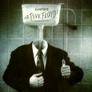 Goodbye Mr. Pink Floyd!