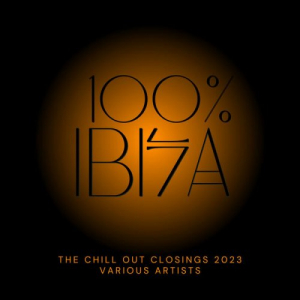 100% Ibiza (The Chill Out Closings 2023)