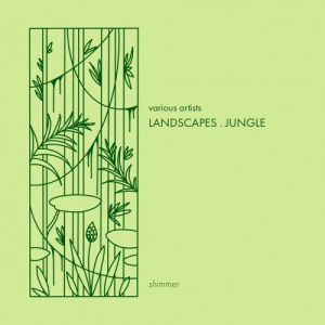 LANDSCAPES . JUNGLE . shimmer