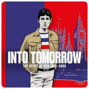 Into Tomorrow: The Spirit Of Mod 1983-2000