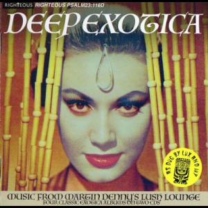 Deep Exotica (Music From Martin Dennyâ€™s Lush Lounge)