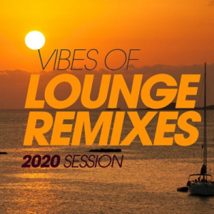Vibes Of Lounge Remixes 2020 Session
