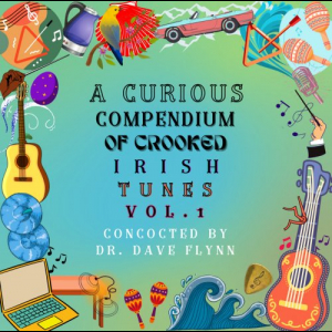 A Curious Compendium of Crooked Irish Tunes (VOL. 1)