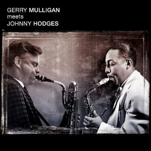 Gerry Mulligan Meets Johnny Hodges / What Is There To Say?
