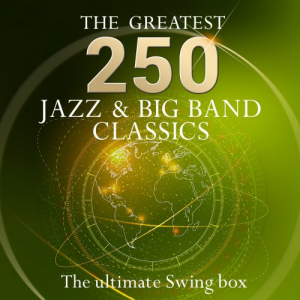 The Ultimate Swing Box - the 250 Greatest Jazz & Big Band Classics