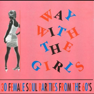 Way With The Girls - 30 Female Soul Rarities From The 60's