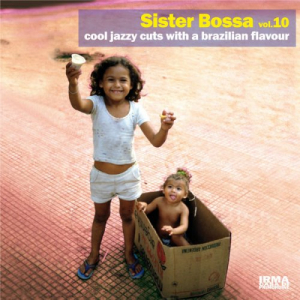 Sister Bossa, Vol. 10 (Cool Jazzy Cuts With a Brazilian Flavour)