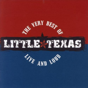 The Very Best of Little Texas: Live and Loud