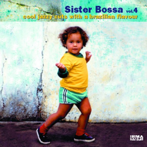 Sister Bossa, Vol. 4 (Cool Jazzy Cuts With A Brazilian Flavour)