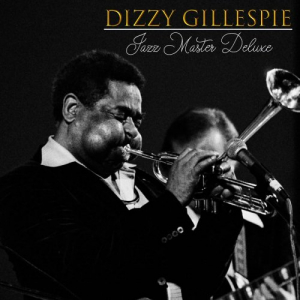 Dizzy Gillespie, Jazz Master Deluxe