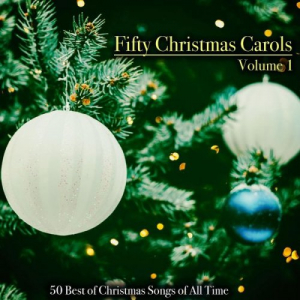 Fifty Christmas Carols - 50 Best of Christmas Songs of All Time Vol. 1-5