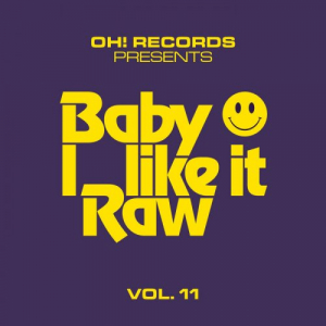 Oh! Baby I Like It Raw, Vol 11