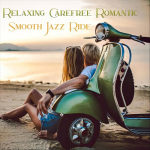 Relaxing Carefree Romantic Smooth Jazz Ride