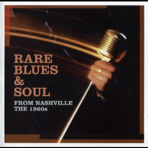 Rare Blues & Soul From Nashville The 1960s