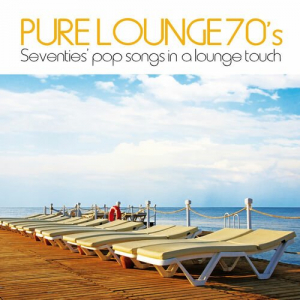 Pure Lounge 70's (Seventies' Pop Songs in a Lounge Touch)