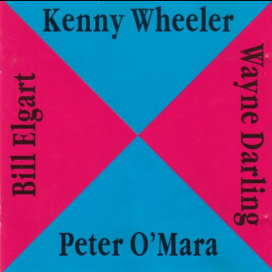 Kenny Wheeler - Peter O'Mara - Wayne Darling - Bill Elgart