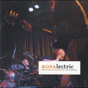 KOPAlectric (Music From The KOPAfestival 2006 Volume 2)