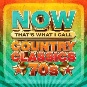 NOW Thatâ€™s What I Call Country Classics '70s