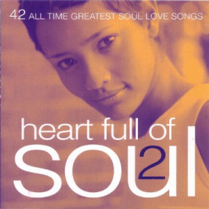 Heart Full Of Soul 2 - 42 All Time Greatest Soul Love Songs