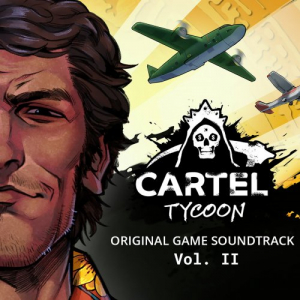 Cartel Tycoon (Original Game Soundtrack Vol. II)