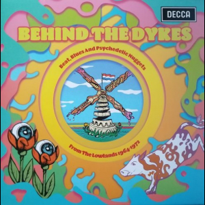 Behind The Dykes - Beat, Blues And Psychedelic Nuggets From The Lowlands 1964-1972
