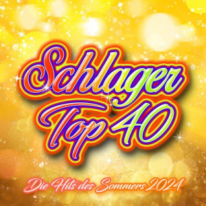 Schlager Top 40 - Die Hits Des Sommers 2024