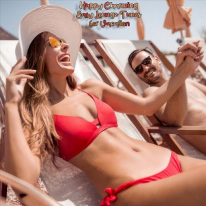 Happy Charming Easy Lounge Tunes for Vacation