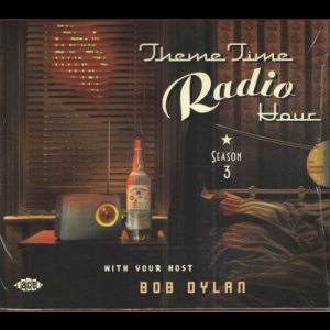 Theme Time Radio Hour With Your Host Bob Dylan - Season 3