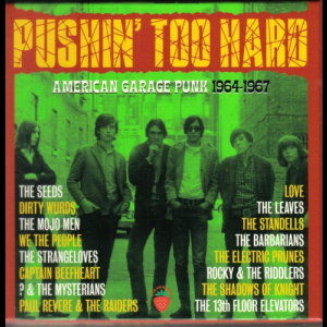 Pushinâ€™ Too Hard - American Garage Punk 1964-1967