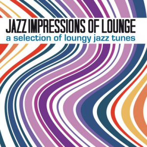Jazz Impressions of Lounge (A Selection of Loungy Jazz Tunes)