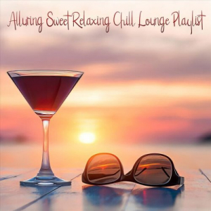 Alluring Sweet Relaxing Chill Lounge Playlist