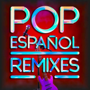 Pop EspaÃ±ol Remixes