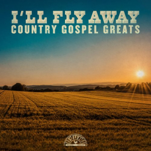 I'll Fly Away: Country Gospel Greats