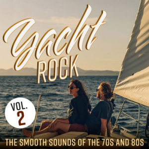 Yacht Rock: The Smooth Sounds of the 70s and 80s, Vol. 2