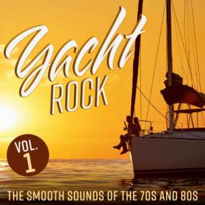 Yacht Rock: The Smooth Sounds of the 70s and 80s, Vol. 1