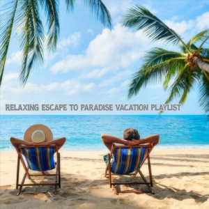 Relaxing Escape to Paradise Vacation Playlist