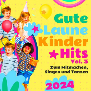 Gute Laune Kinder Hits, Vol. 3 - Zum Mitmachen, Singen und Tanzen