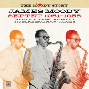 The Moody Story Â· James Moody Septet 1951-1955, Vol. 2 (Remastered)
