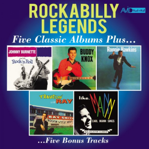 Rockabilly Legends - Five Classic Albums Plus (Johnny Burnette and the Rock N Roll Trio / Buddy Knox / Ronnie Hawkins / Travellinâ€™ with Ray / Like Mann) (Digitally Remastered)