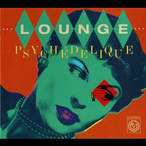 Lounge Psychâ€‹Ã©â€‹dâ€‹Ã©â€‹lique (The Best Of Lounge & Exotica 1954â€‹-â€‹2022)