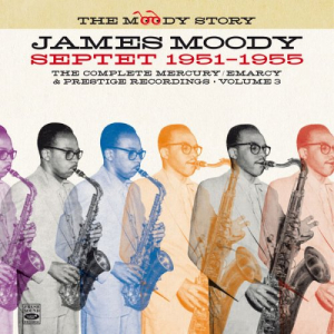 The Moody Story Â· James Moody Septet 1951-1955, Vol. 3 (Remastered)