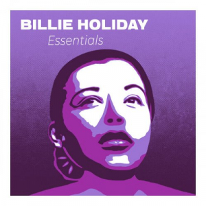 Billie Holiday Essentials : The Greatest Songs of the Jazz Diva