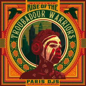 Paris DJs Soundsystem - Rise of the Troubadour Warriors - Tropical Grooves & Afrofunk International Vol.3