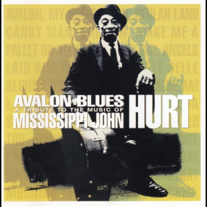 Avalon Blues (A Tribute To The Music Of Mississippi John Hurt)