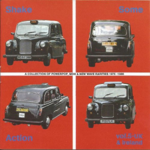 Shake Some Action Vol. 5 - UK & Ireland (A Collection Of Powerpop, Mod & New Wave Rarities 1975-1986)