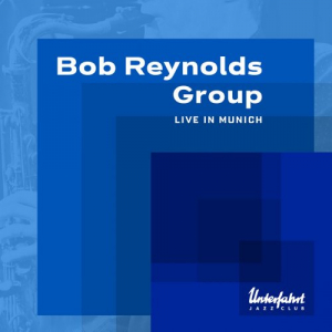 Bob Reynolds Group Live in Munich (Live in Munich)