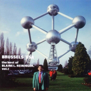 Brussels / USA: The Best of Blaine L. Reininger, Vol. 1