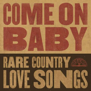 Come On Baby: Rare Country Love Songs