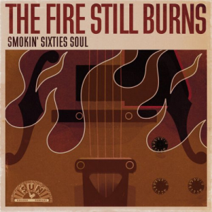 The Fire Still Burns: Smokin' Sixties Soul