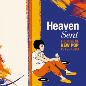 Heaven Sent: The Rise Of New Pop 1979-1983